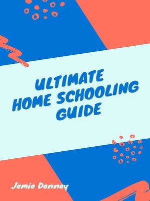 cover image of Ultimate Homeschooling Guide